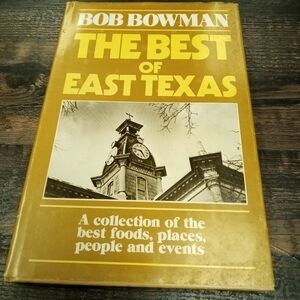 The Best of East Texas by Bob Bowman